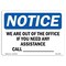 Signmission OSHA Notice, 5" Height, We Are Out Of The Office If You Need Any Sign, 7" X 5", Landscape OS-NS-D-57-L-18991 - alternate 1